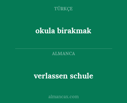 verlassen schule - okula birakmak