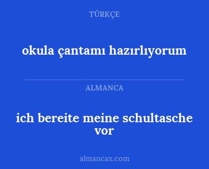 ich bereite meine schultasche vor - okula çantamı hazırlıyorum