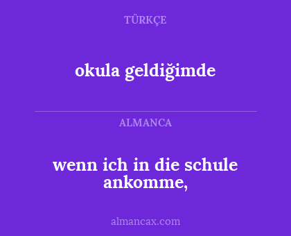 wenn ich in die schule ankomme, - okula geldiğimde