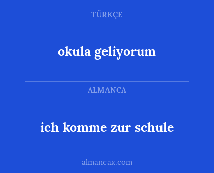 okula geliyorum - ich komme zur schule