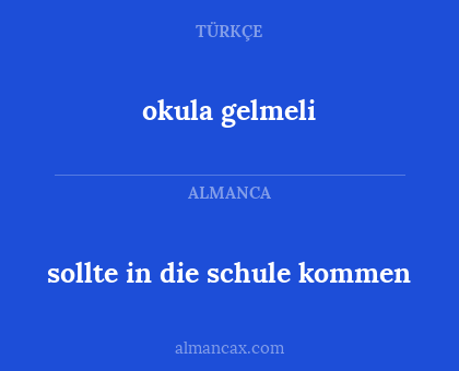 okula gelmeli - sollte in die schule kommen