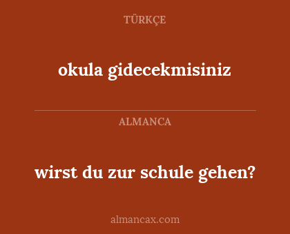 okula gidecekmisiniz - wirst du zur schule gehen?