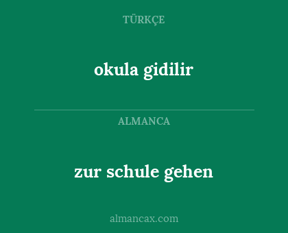 okula gidilir - zur schule gehen