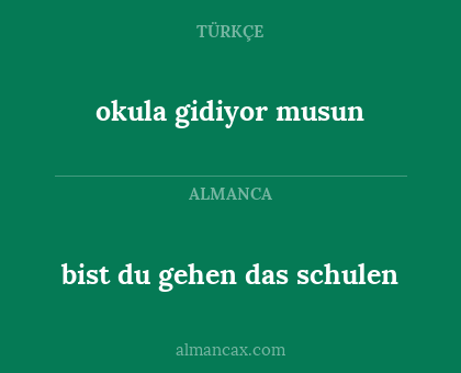 bist du gehen das schulen - okula gidiyor musun
