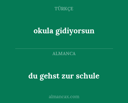 okula gidiyorsun - du gehst zur schule