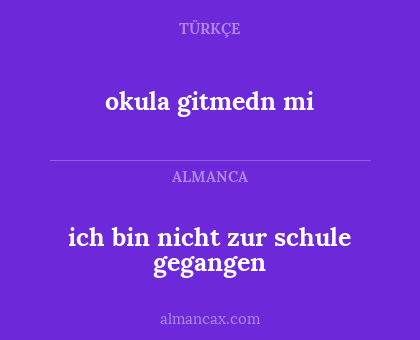 okula gitmedn mi - ich bin nicht zur schule gegangen