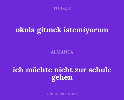 ich möchte nicht zur schule gehen - okula gitmek istemiyorum