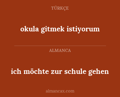 ich möchte zur schule gehen - okula gitmek istiyorum