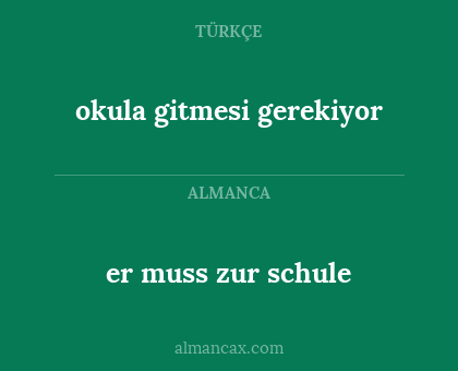 okula gitmesi gerekiyor - er muss zur schule