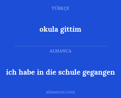 okula gittim - ich habe in die schule gegangen