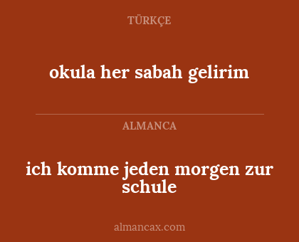 ich komme jeden morgen zur schule - okula her sabah gelirim
