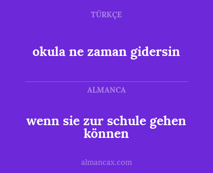 wenn sie zur schule gehen können - okula ne zaman gidersin