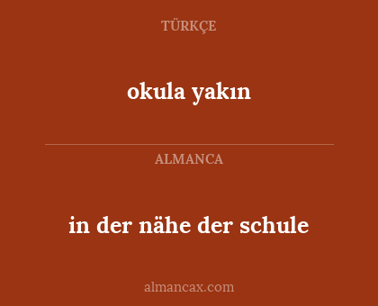 in der nähe der schule - okula yakın