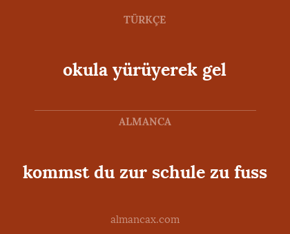 kommst du zur schule zu fuss - okula yürüyerek gel