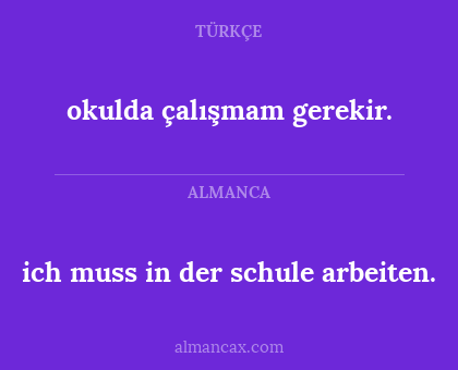 ich muss in der schule arbeiten. - okulda çalışmam gerekir.