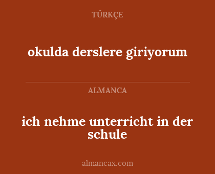 okulda derslere giriyorum - ich nehme unterricht in der schule