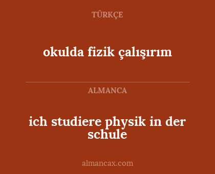 okulda fizik çalışırım - ich studiere physik in der schule