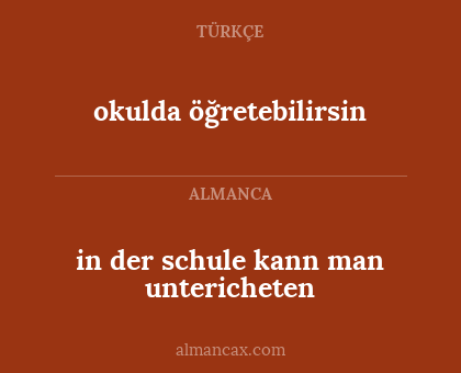 okulda öğretebilirsin - in der schule kann man untericheten