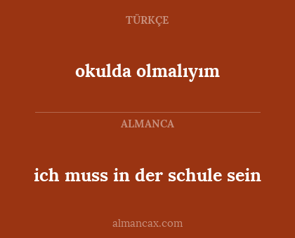 okulda olmalıyım - ich muss in der schule sein