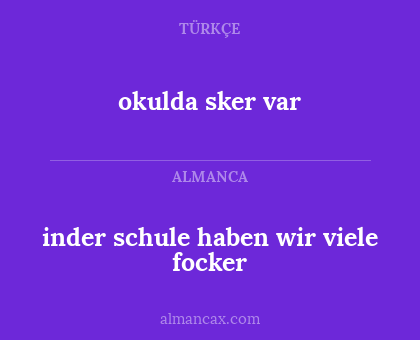 inder schule haben wir viele focker - okulda sker var