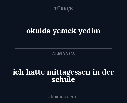 okulda yemek yedim - ich hatte mittagessen in der schule