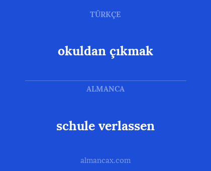 schule verlassen - okuldan çıkmak