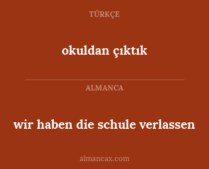 wir haben die schule verlassen - okuldan çıktık
