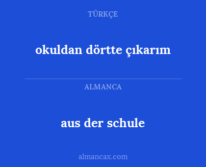 okuldan dörtte çıkarım - aus der schule