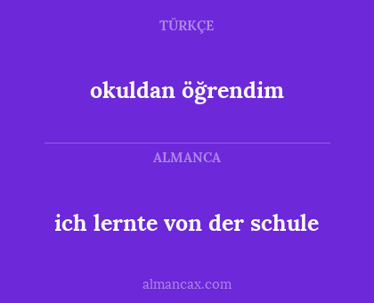ich lernte von der schule - okuldan öğrendim