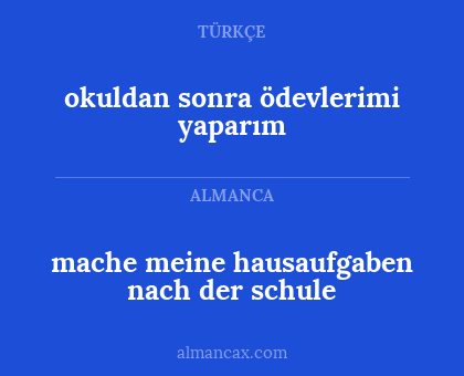 mache meine hausaufgaben nach der schule - okuldan sonra ödevlerimi yaparım