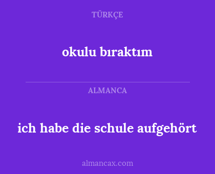 ich habe die schule aufgehört - okulu bıraktım