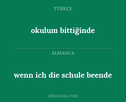 wenn ich die schule beende - okulum bittiğinde
