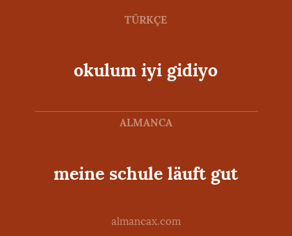 meine schule läuft gut - okulum iyi gidiyo