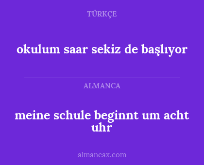 okulum saar sekiz de başlıyor - meine schule beginnt um acht uhr