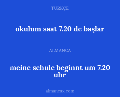 meine schule beginnt um 7.20 uhr - okulum saat 7.20 de başlar