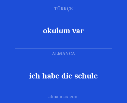 okulum var - ich habe die schule