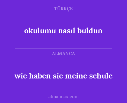 okulumu nasıl buldun - wie haben sie meine schule