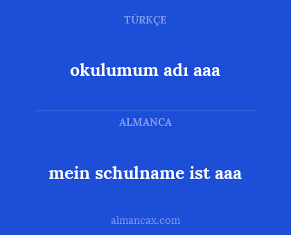 okulumum adı aaa - mein schulname ist aaa