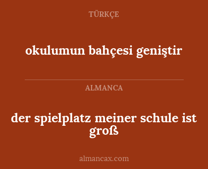 okulumun bahçesi geniştir - der spielplatz meiner schule ist groß