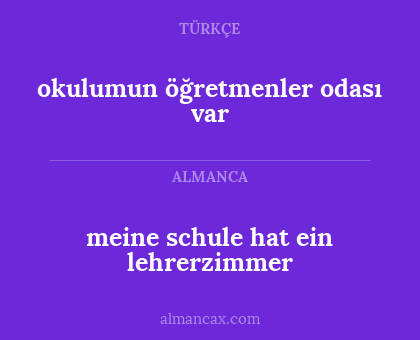 meine schule hat ein lehrerzimmer - okulumun öğretmenler odası var