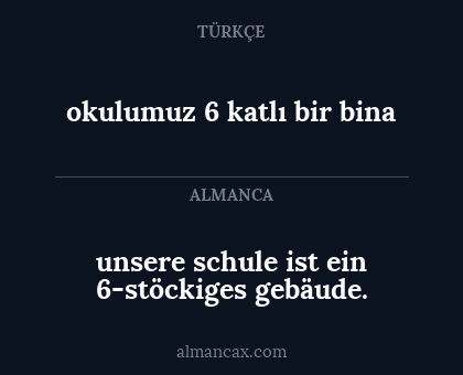 okulumuz 6 katlı bir bina - unsere schule ist ein 6-stöckiges gebäude.