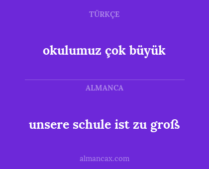 okulumuz çok büyük - unsere schule ist zu groß
