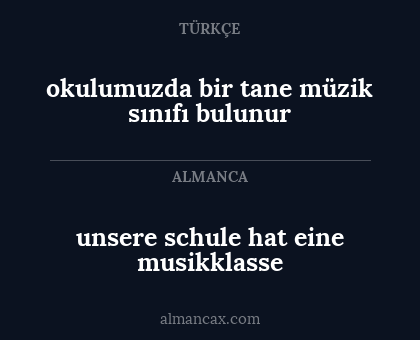 okulumuzda bir tane müzik sınıfı bulunur - unsere schule hat eine musikklasse