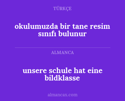 okulumuzda bir tane resim sınıfı bulunur - unsere schule hat eine bildklasse