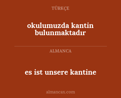 es ist unsere kantine - okulumuzda kantin bulunmaktadır