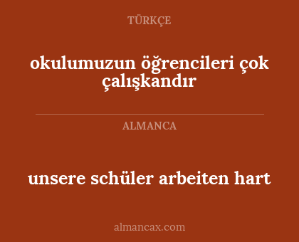 unsere schüler arbeiten hart - okulumuzun öğrencileri çok çalışkandır