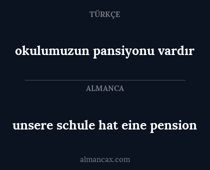 unsere schule hat eine pension - okulumuzun pansiyonu vardır