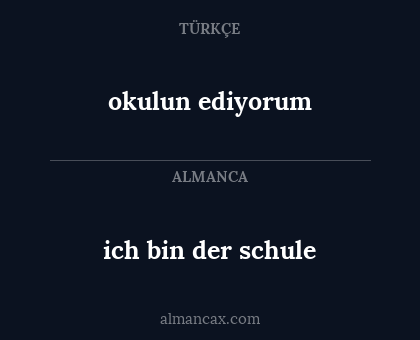 ich bin der schule - okulun ediyorum