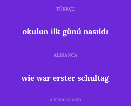 wie war erster schultag - okulun ilk günü nasıldı