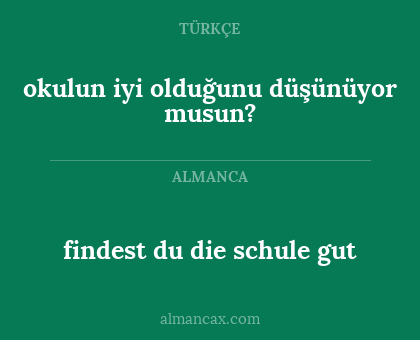okulun iyi olduğunu düşünüyor musun? - findest du die schule gut